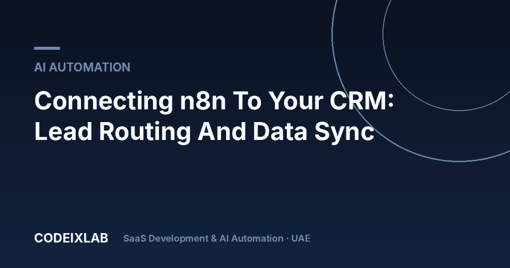 Connecting n8n To Your CRM: Lead Routing And Data Sync – CodeixLab